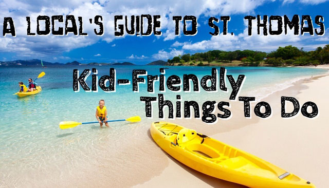 a-local-s-guide-to-st-thomas-kid-friendly-things-to-do