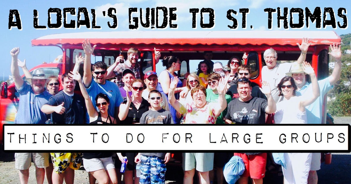 A Local's Guide To St. Thomas: Things To Do For Large Groups
