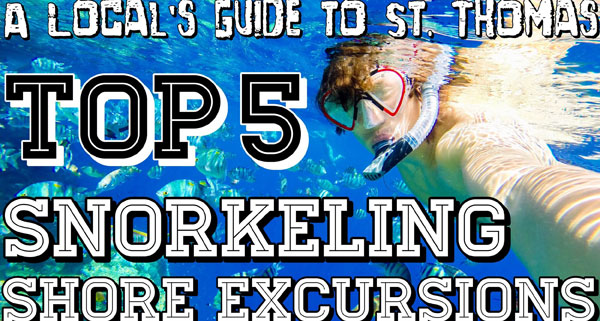 A Local's Guide To St. Thomas: Top 5 Snorkeling Shore Excursions